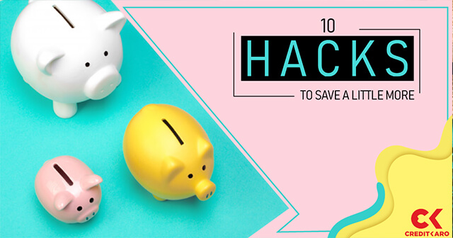 10 HACKS TO SAVE A LITTLE MORE